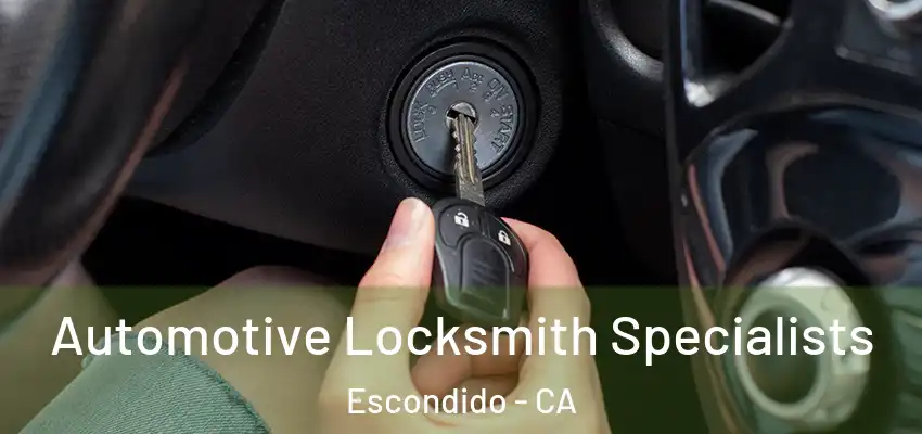 Automotive Locksmith Specialists Escondido - CA