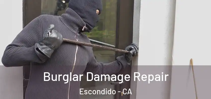  Burglar Damage Repair Escondido - CA