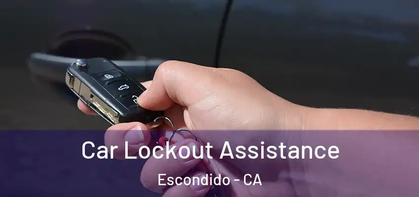 Car Lockout Assistance Escondido - CA