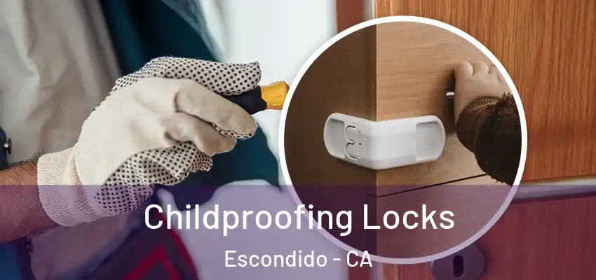  Childproofing Locks Escondido - CA