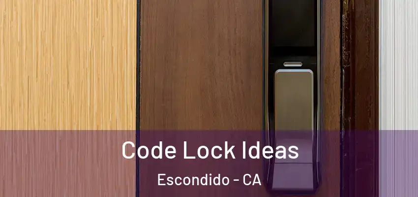  Code Lock Ideas Escondido - CA