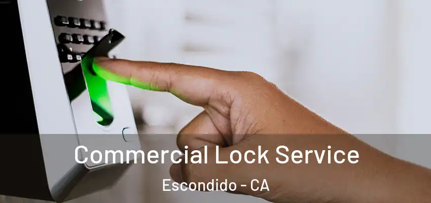 Commercial Lock Service Escondido - CA