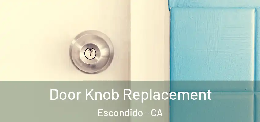Door Knob Replacement Escondido - CA