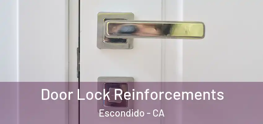 Door Lock Reinforcements Escondido - CA