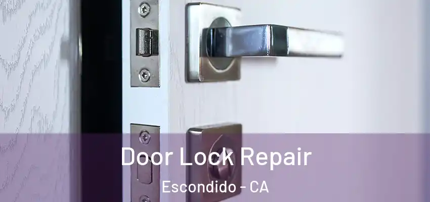Door Lock Repair Escondido - CA