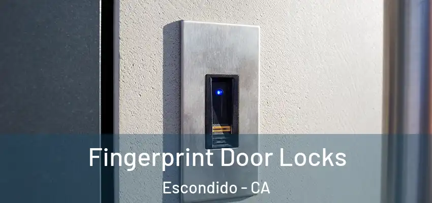  Fingerprint Door Locks Escondido - CA
