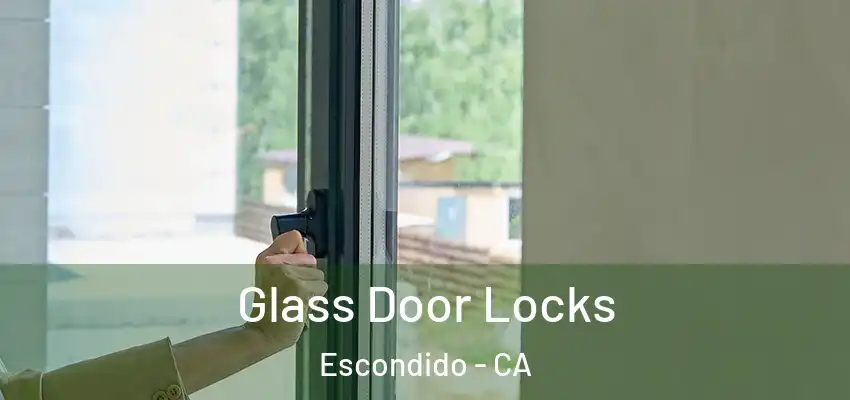 Glass Door Locks Escondido - CA