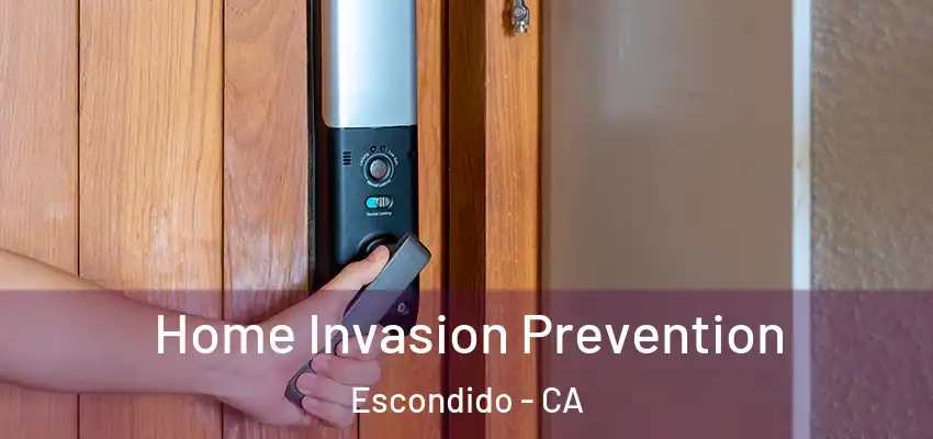 Home Invasion Prevention Escondido - CA