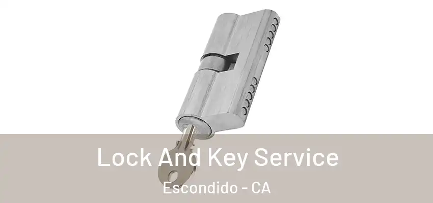 Lock And Key Service Escondido - CA
