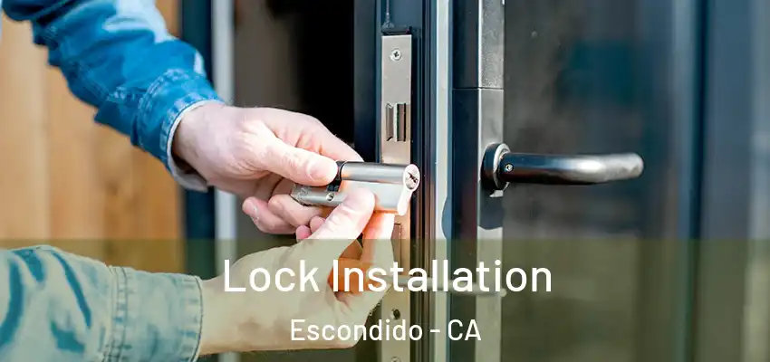  Lock Installation Escondido - CA