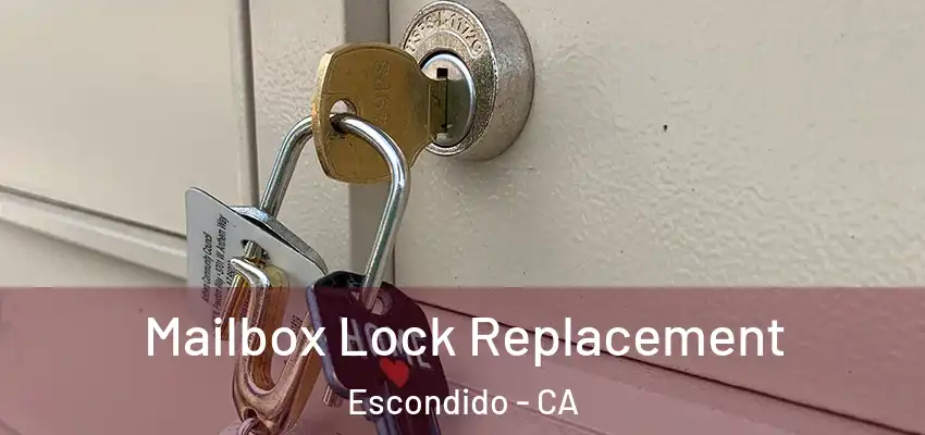  Mailbox Lock Replacement Escondido - CA