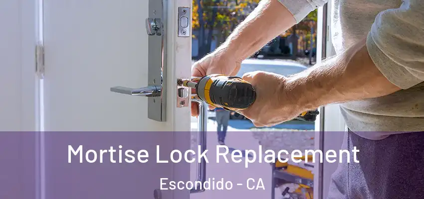  Mortise Lock Replacement Escondido - CA