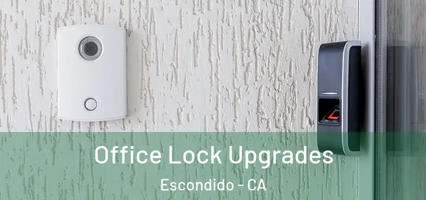 Office Lock Upgrades Escondido - CA