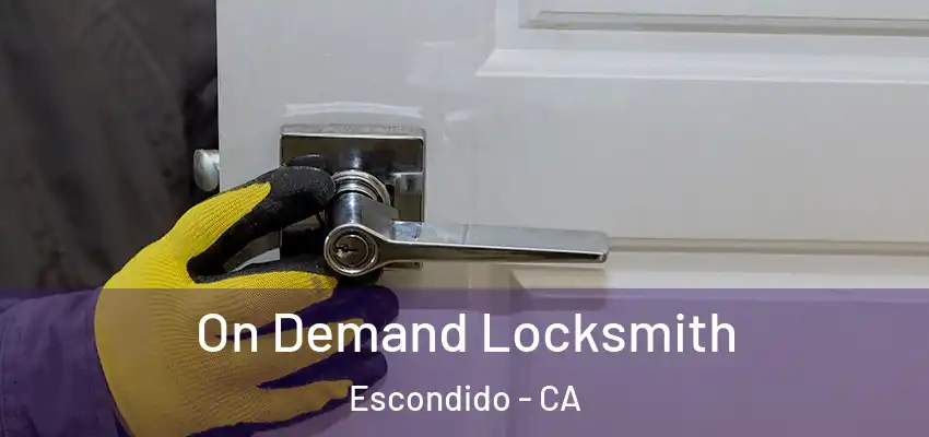  On Demand Locksmith Escondido - CA