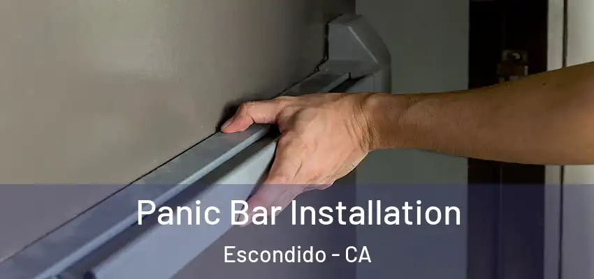 Panic Bar Installation Escondido - CA