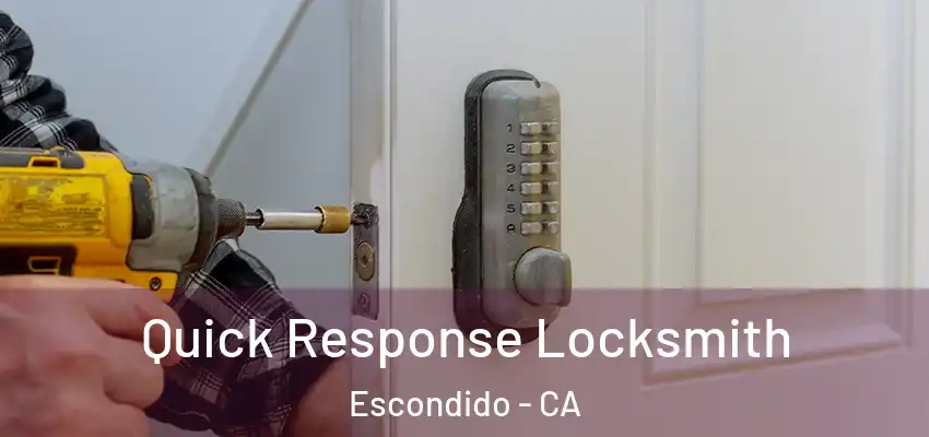 Quick Response Locksmith Escondido - CA
