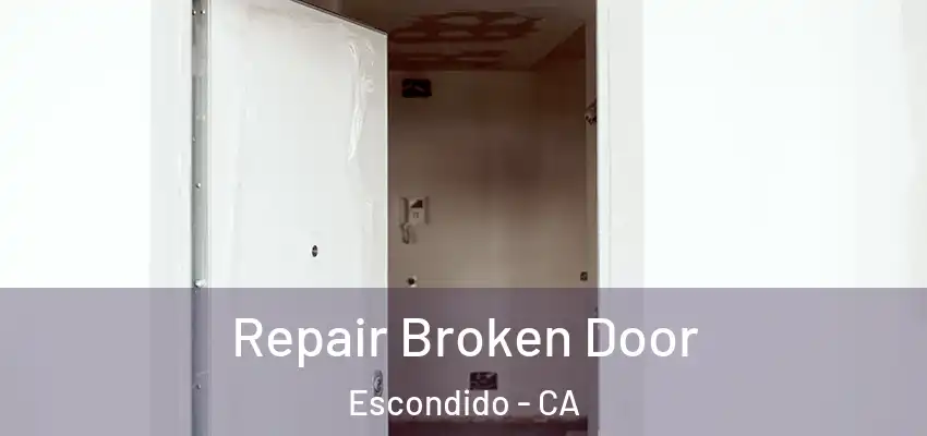 Repair Broken Door Escondido - CA